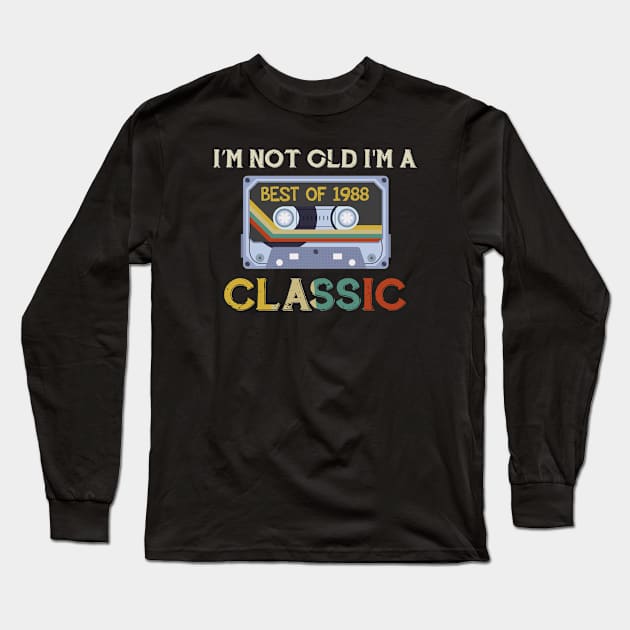 Retro Old Cassette - Im Not Old Im A Best Of 1988 32th Classic Long Sleeve T-Shirt by NAMTO